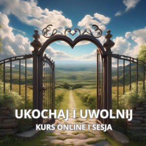 UKOCHAJ I UWOLNIJ - KURS ONLINE I SESJA